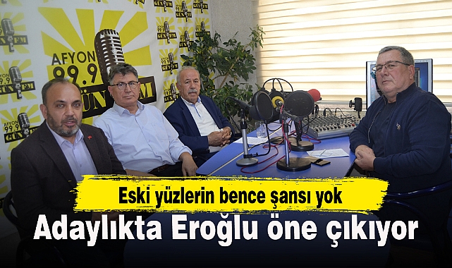 Adaylıkta Eroğlu öne çıkıyor