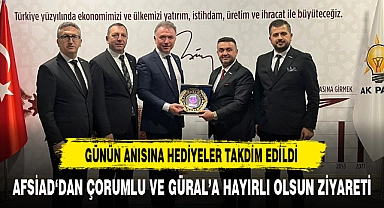 AFSİAD‘DAN ÇORUMLU VE GÜRAL’A HAYIRLI OLSUN ZİYARETİ