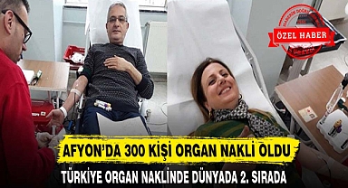 AFYON'DA 300 KİŞİ ORGAN NAKLİ OLDU