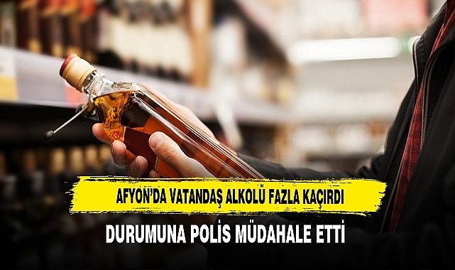 Afyon'da Alkolü Fazla Kaçırınca Olanlar Oldu