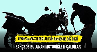 AFYON’DA ARSIZ HIRSIZLAR EVİN BAHÇESİNE GÖZ DİKTİ