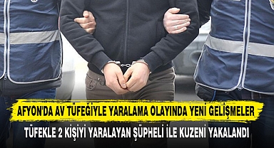 AFYON'DA AV TÜFEĞİYLE YARALAMA OLAYINDA YENİ GELİŞMELER