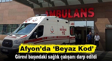 Afyon’da ‘Beyaz Kod’