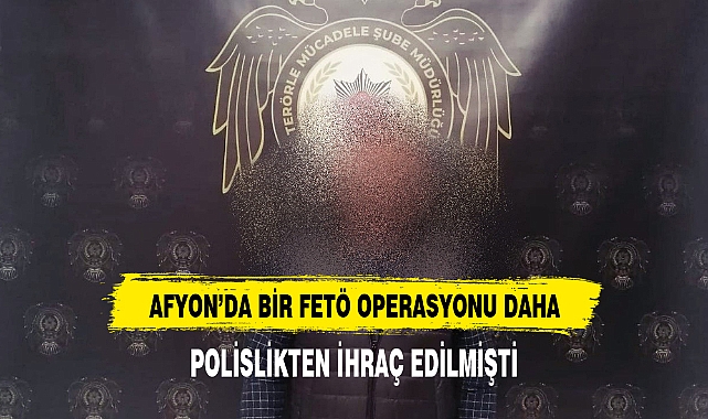AFYON'DA BİR FETÖ OPERASYONU DAHA