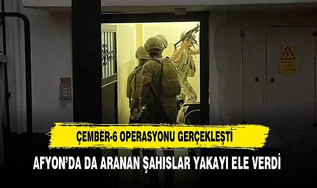 Afyon'da '''Çember-6'' Operasyonları