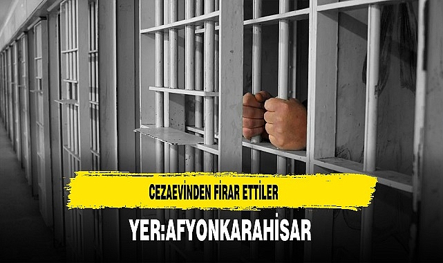 Afyon'da Cezaevinden Firar