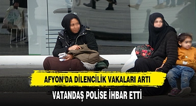 AFYON'DA DİLENCİLİK VAKALARI ARTI