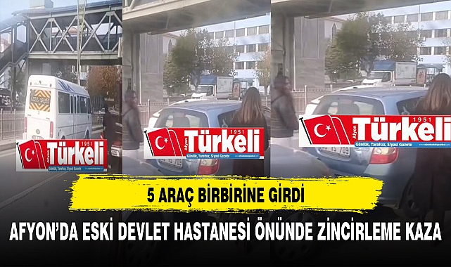 AFYON'DA ESKİ DEVLET HASTANESİ ÖNÜNDE ZİNCİRLEME KAZA