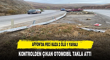 AFYON’DA FECİ KAZA 2 ÖLÜ 1 YARALI