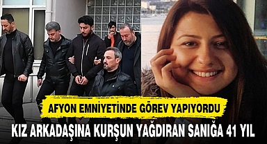 AFYON’DA GÖREV YAPAN POLİSE KURŞUN YAĞDIRAN SANIĞA 41 YIL