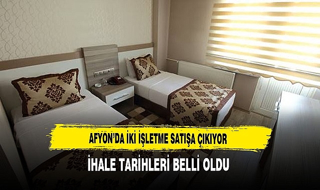 Afyon'da İki İşletme Satışa Çıkıyor