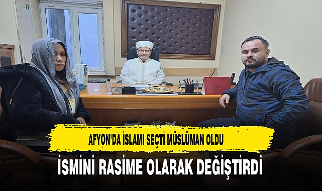Afyon'da İslamı Seçti Müslüman Oldu