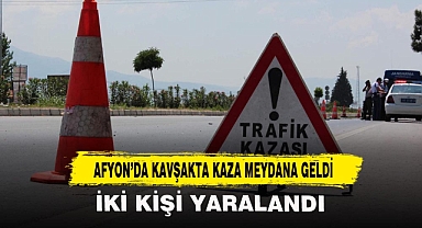 AFYON’DA KAVŞAKTA KAZA MEYDANA GELDİ