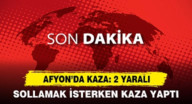 Afyon’da Kaza: 2 Yaralı