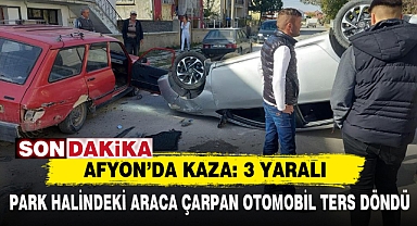 AFYON’DA KAZA: 3 YARALI