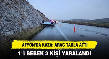 Afyon’da Kaza: Araç Takla Attı