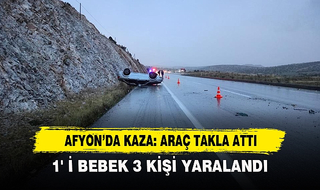Afyon’da Kaza: Araç Takla Attı