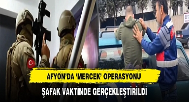 AFYON’DA ‘MERCEK’ OPERASYONU