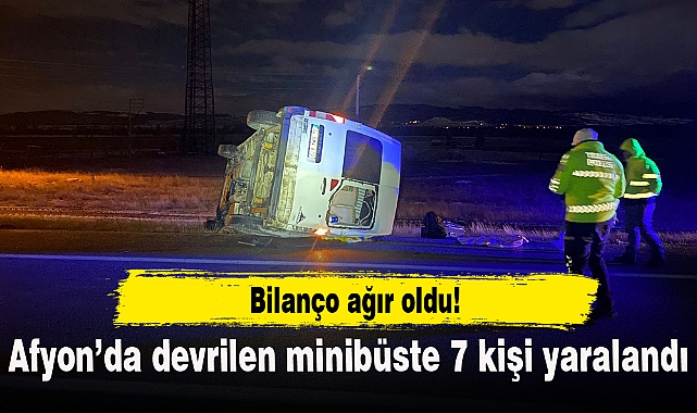 Afyon'da minibüs devrildi bilanço ağır oldu!