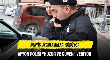 Afyon'da Polis Mekanları Denetledi. Asayiş Uygulamaları Kararlılıkla Sürüyor