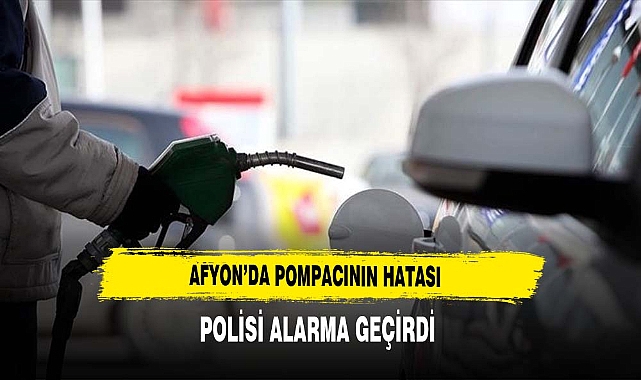 AFYON'DA POMPACININ HATASI