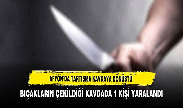 Afyon'da Tartışma Kavgaya Dönüştü