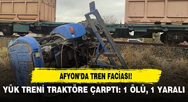 Afyon'da Tren Faciası...Yük Treni Traktöre Çarptı: 1 Ölü, 1 Yaralı!