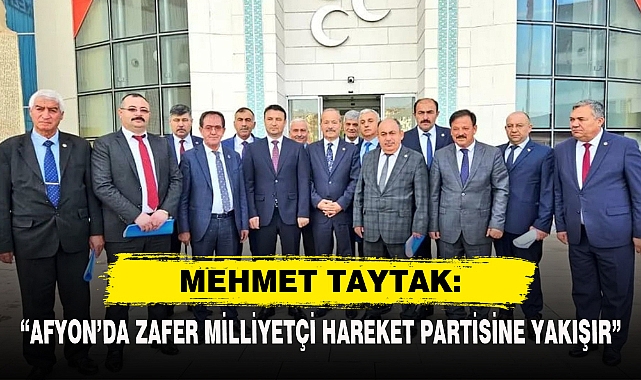 “Afyon’da Zafer Milliyetçi Hareket Partisine Yakışır”