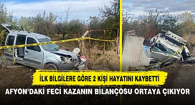 Afyon'daki feci kazanın bilançosu ortaya çıkıyor