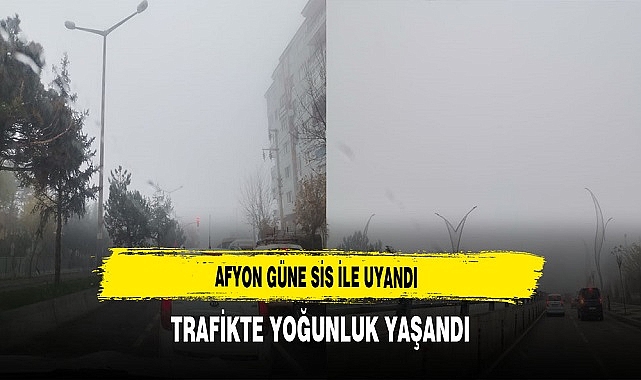 Afyon Güne Sis İle Uyandı