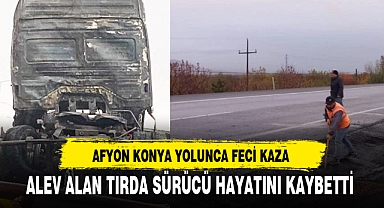 AFYON KONYA YOLUNCA FECİ KAZA-SÜRÜCÜ HAYATINI KAYBETTİ