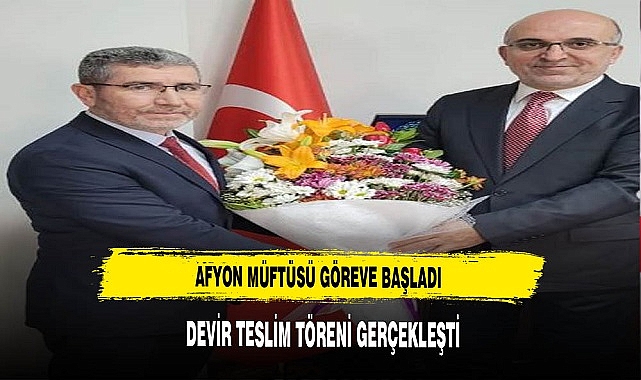 Afyon'un Yeni Müftüsü Göreve Başladı