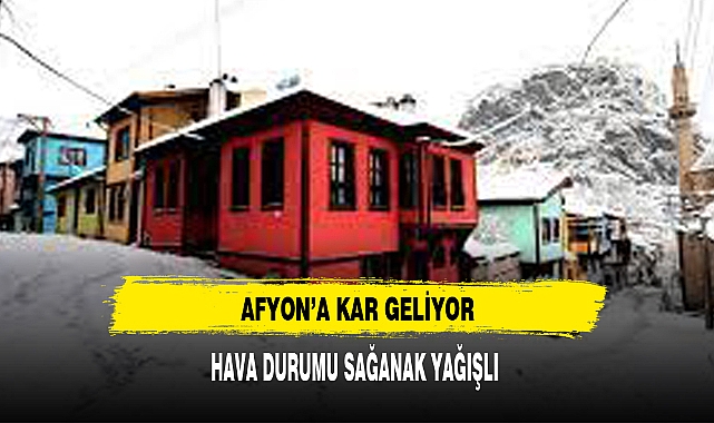 Afyona kar yağacak