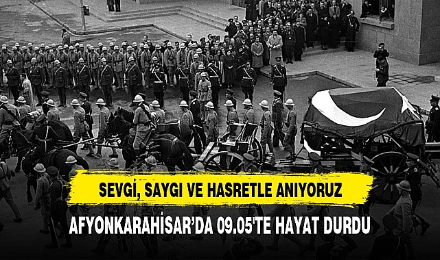 AFYONKARAHİSAR’DA 09.05'TE HAYAT DURDU