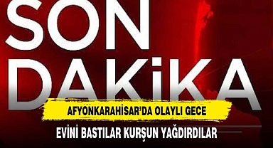 AFYONKARAHİSAR'DA EV BASTILAR 2 KİŞİYİ VURDULAR