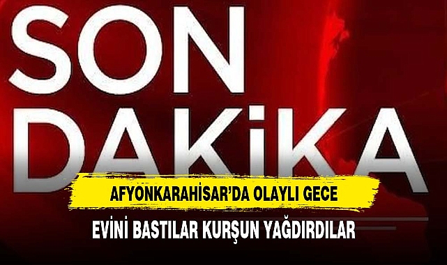 AFYONKARAHİSAR'DA EV BASTILAR 2 KİŞİYİ VURDULAR