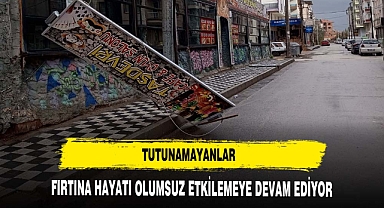 Afyonkarahisar'da fırtınada tutunamayanlar
