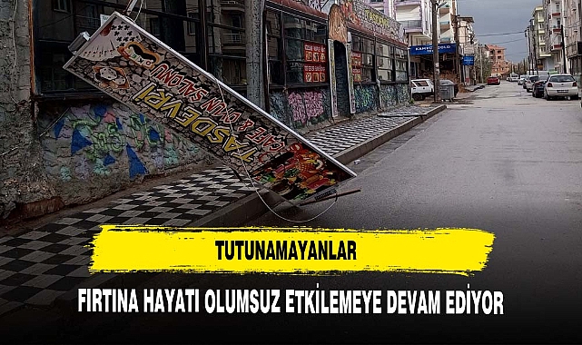 Afyonkarahisar'da fırtınada tutunamayanlar