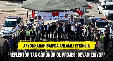 Afyonkarahisar'da 'Reflektör Tak Görünür Ol' projesi devam ediyor