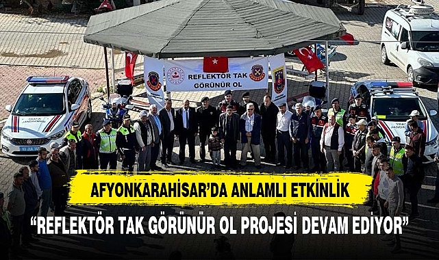 Afyonkarahisar'da 'Reflektör Tak Görünür Ol' projesi devam ediyor
