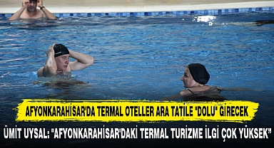 Afyonkarahisar'da Termal Oteller Ara Tatile "Dolu" Girecek