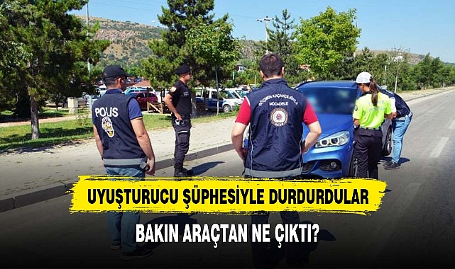 AFYONKARAHİSAR'DA UYUŞTURUCU ŞÜPHESİYLE DURDURDULAR BAKIN ARAÇTAN NE ÇIKTI?