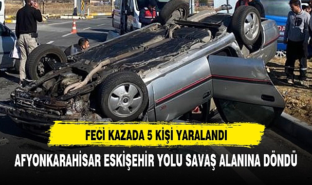 Afyonkarahisar'da yine o yol yine kaza: 5 kişi yaralandı
