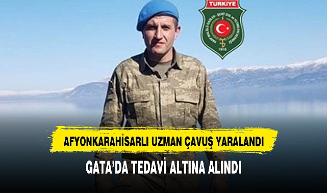 AFYONKARAHİSAR'LI UZMAN ÇAVUŞ ÇUKURCA'DA YARALANDI