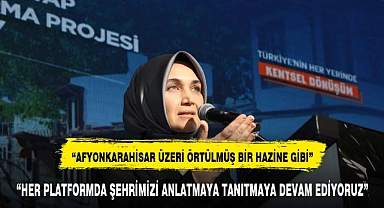"Afyonkarahisar üzeri örtülmüş bir hazine gibi"