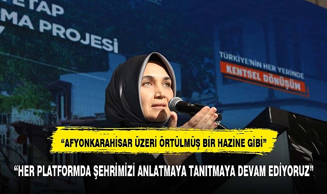 "Afyonkarahisar üzeri örtülmüş bir hazine gibi"
