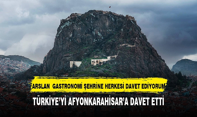 Afyonkarahisarlı vekil  Türkiye'yi Afyonkarahisar'a davet etti