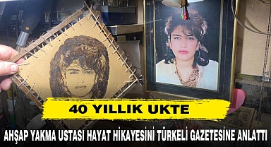 AHŞAP YAKMA USTASI HAYAT HİKAYESİNİ TÜRKELİ GAZETESİNE ANLATTI