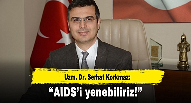 “AIDS’i yenebiliriz!”