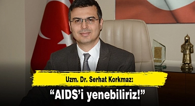 “AIDS’i yenebiliriz!”